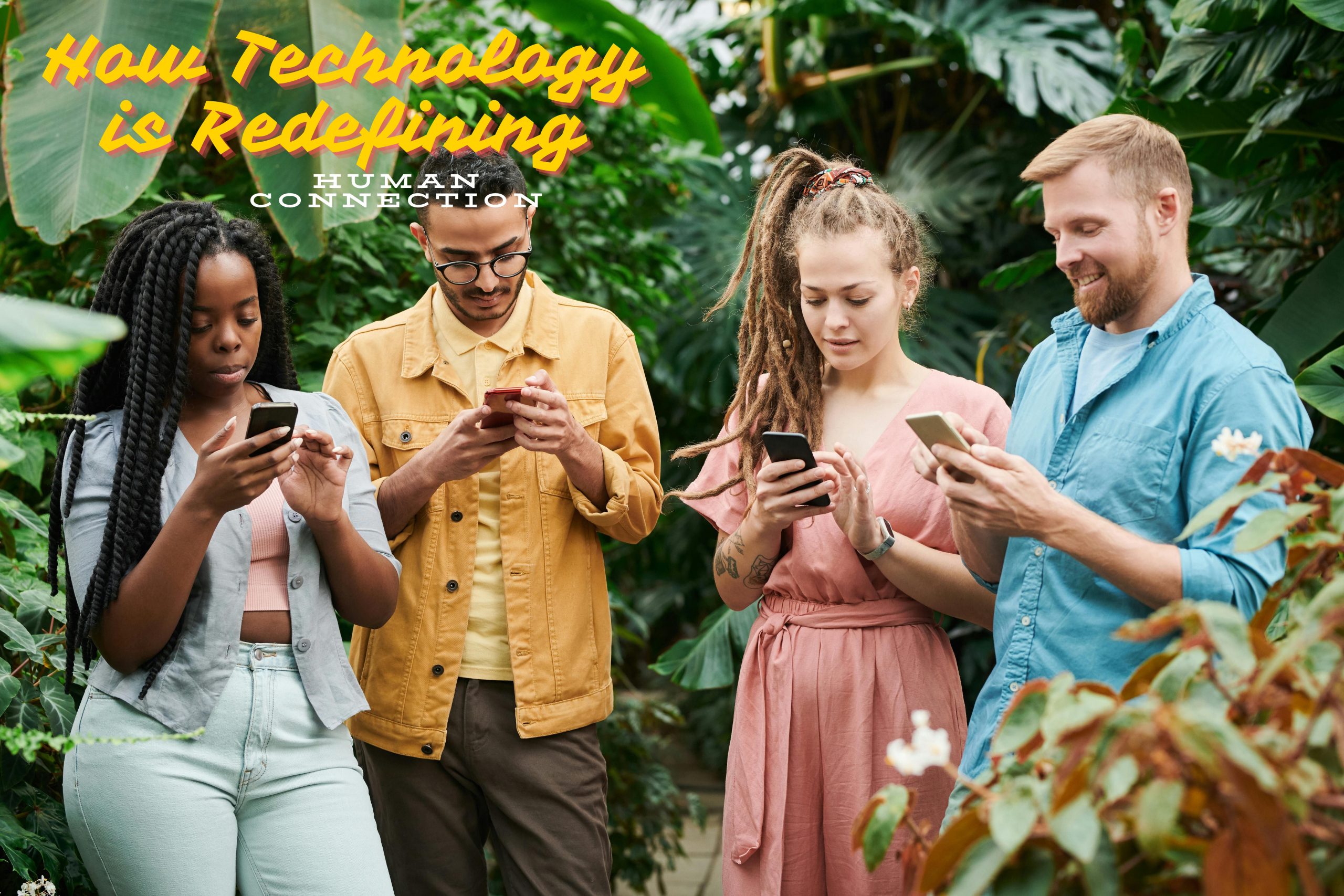 Technology redefining Human Connection