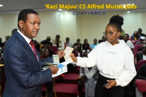 ‘Kazi Majuu’ CS Alfred Mutua Jobs